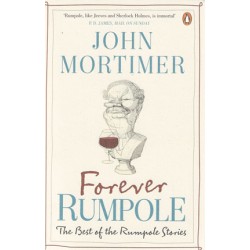 Forever Rumpole: The Best of the Rumpole Stories 